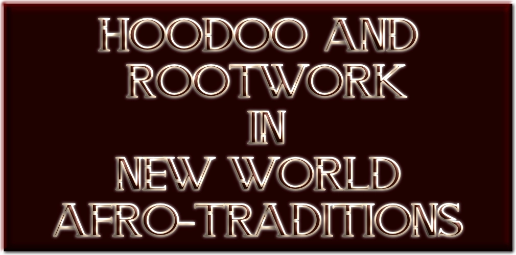 Title: Hoodoo and Rootwork in New World Afro-Traditions.